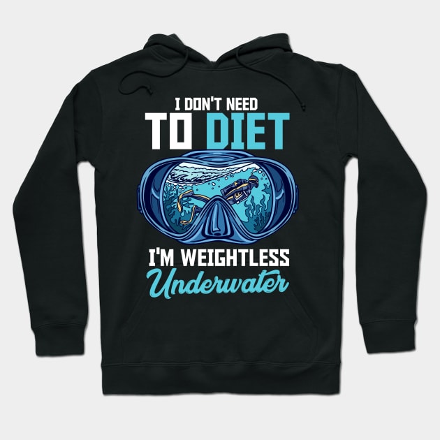 I Don't Need I'm Weightless Underwater Scuba Diving Diver Hoodie by Proficient Tees